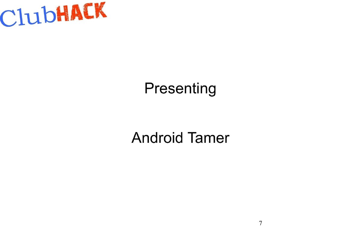 Slide 7 of Android Tamer Clubhack