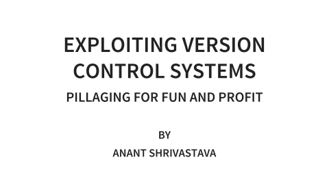Exploiting Version Control Systems