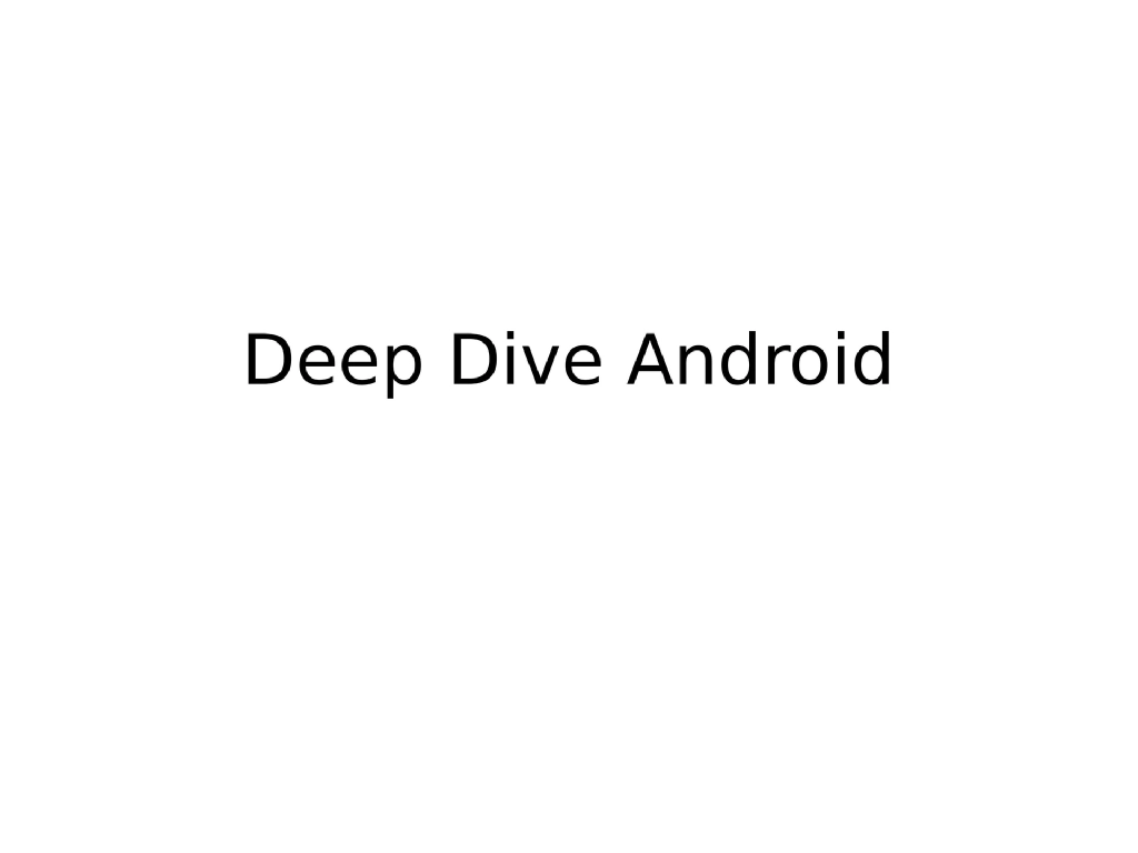 Slide 1 of Deep Dive Android